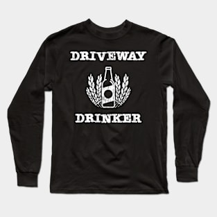 Funny Driveway Drinker Beer Drinking Long Sleeve T-Shirt